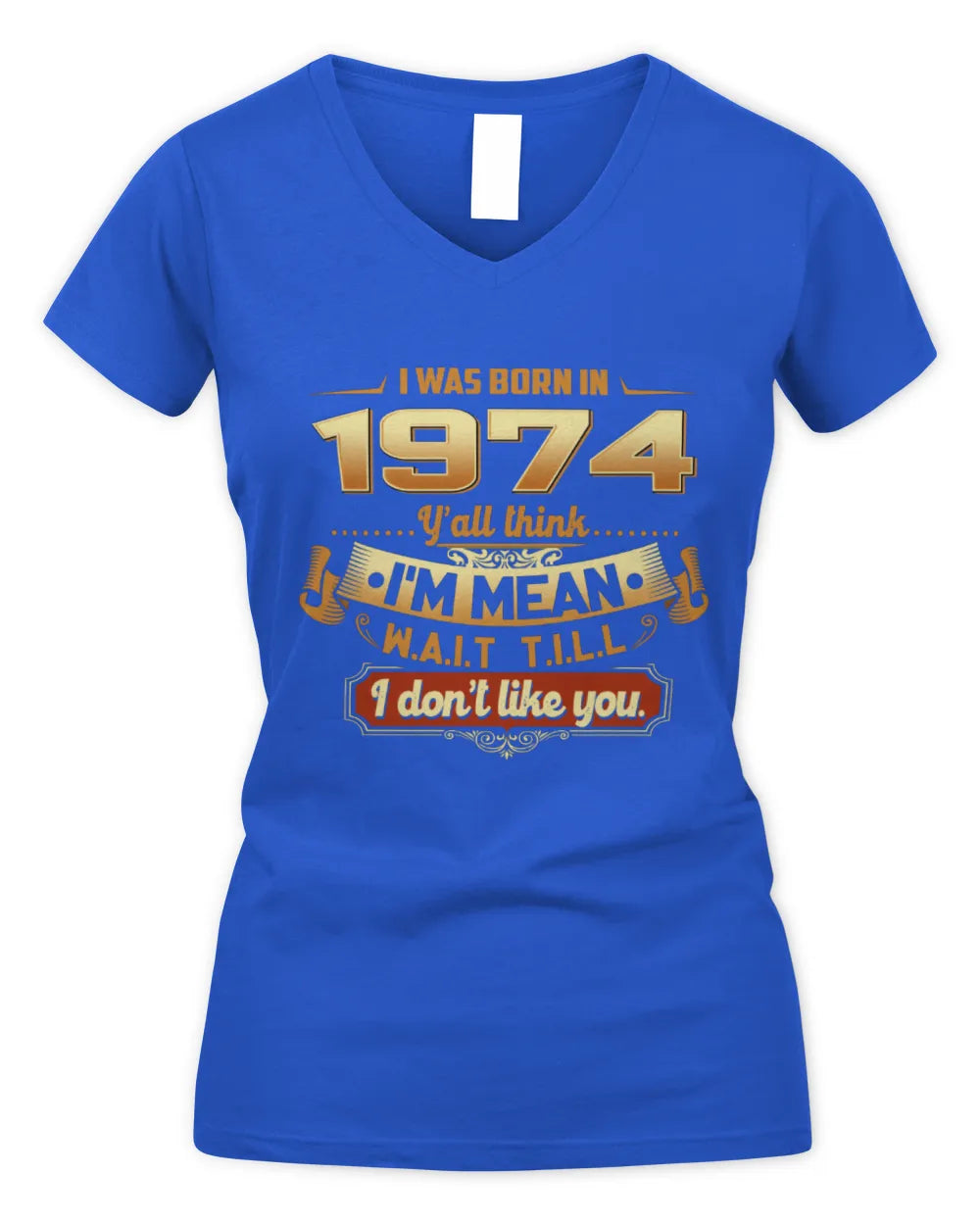 1974 HH89-K2 – Funny Birth Year Attitude Quote T-Shirt - Women's V-Neck T-Shirt - Royal