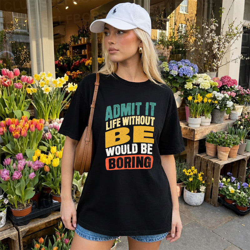 BE TP88-K4-229–Personalized Funny Quote Apparel “Life Without NAME Would Be Boring”