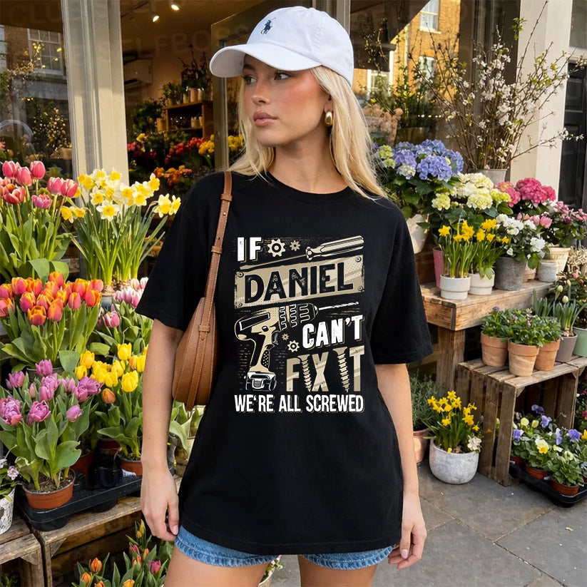 DANIEL HH-F001 Can’t Fix It, We’re All Screwed – Personalized Handyman T-Shirt