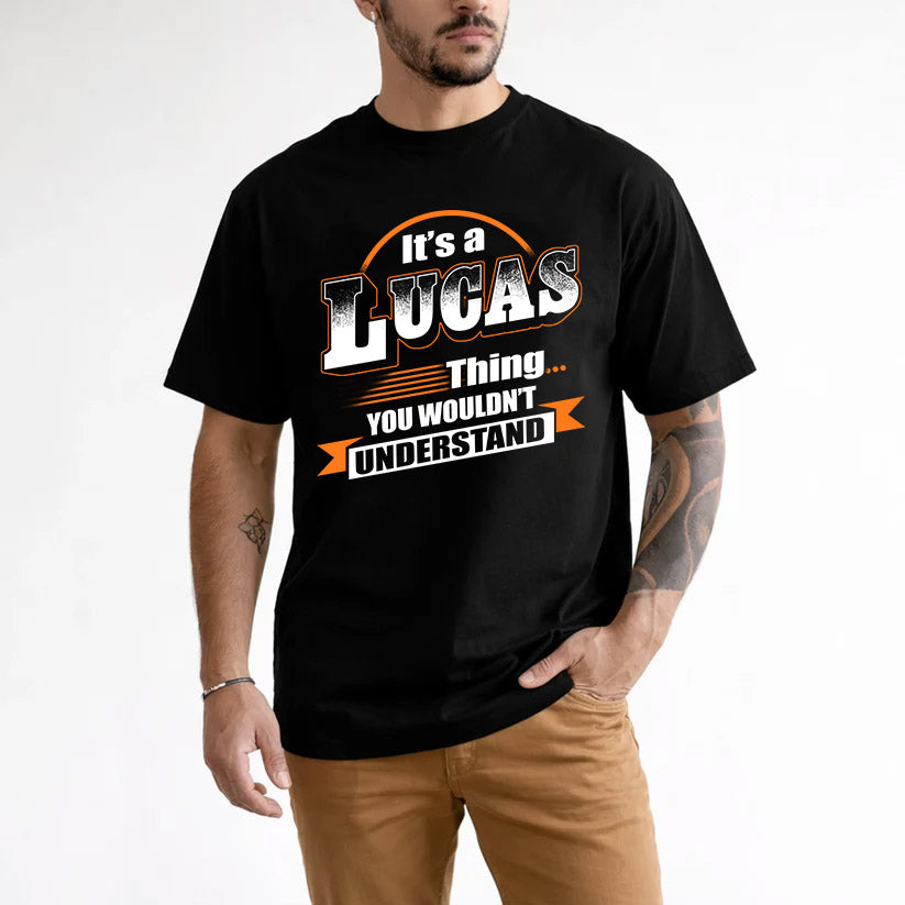 LUCAS HH88-K2-107–Personalized Name Quote Apparel “It’s a/an NAME Thing You Wouldn’t Understand”