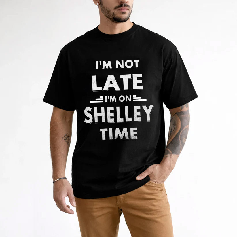SHELLEY HH88-K2-109–Personalized Funny Quote Apparel “I'M NOT LATE I'M ON NAME TIME”