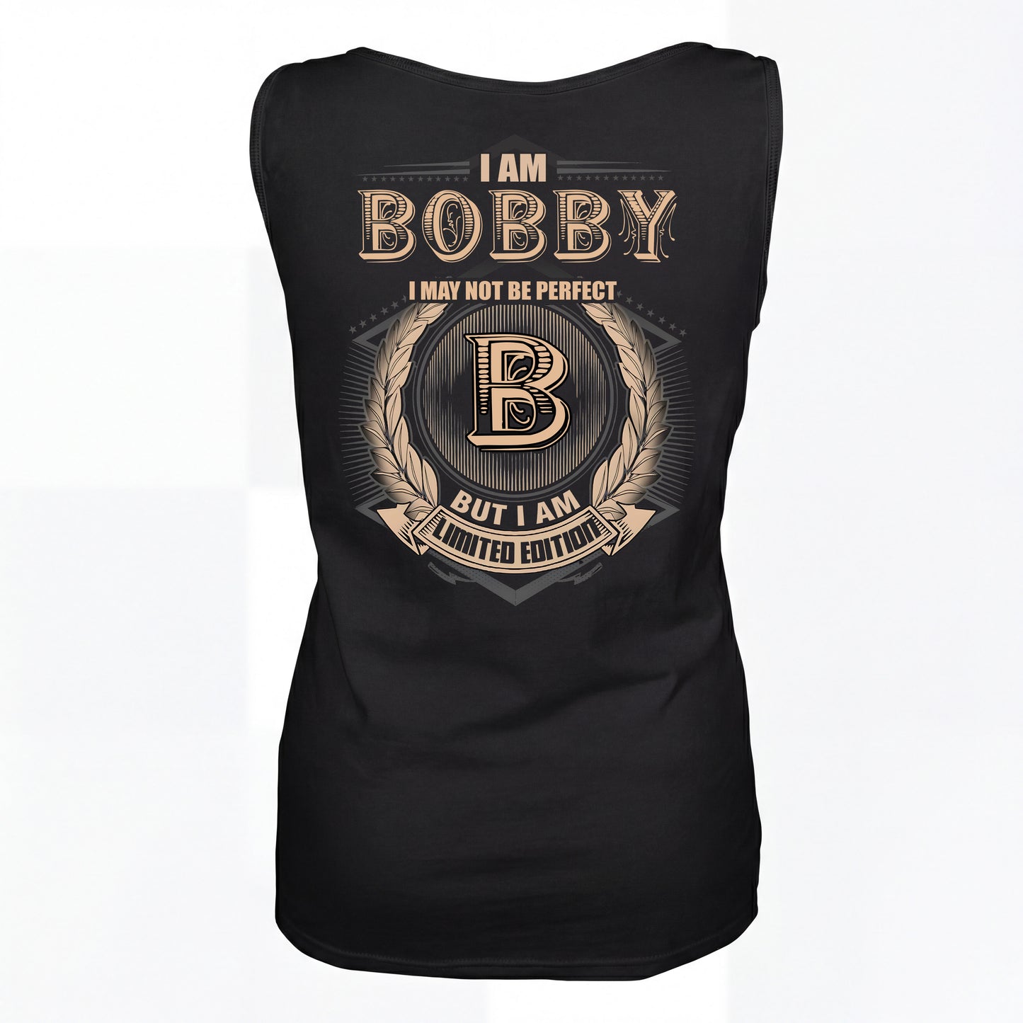 BOBBY 2K-101–Personalized Name Quote Apparel “I Am NAME May Not Be Perfect But I Am Limited Edition”