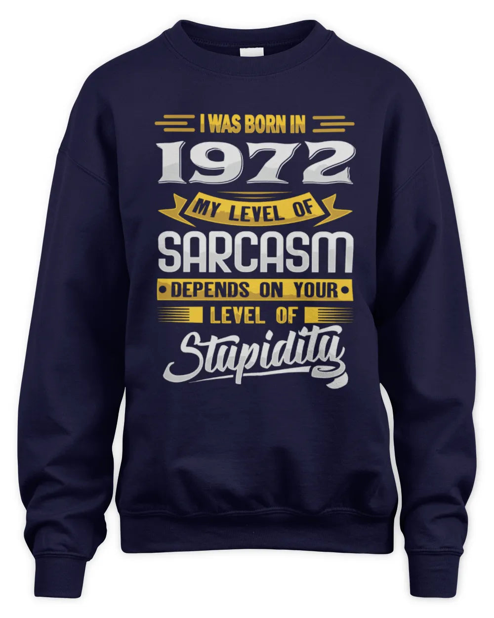 1972 HH88-K2 – Funny Birth Year Sarcasm Quote T-Shirt - Unisex Sweatshirt - Navy