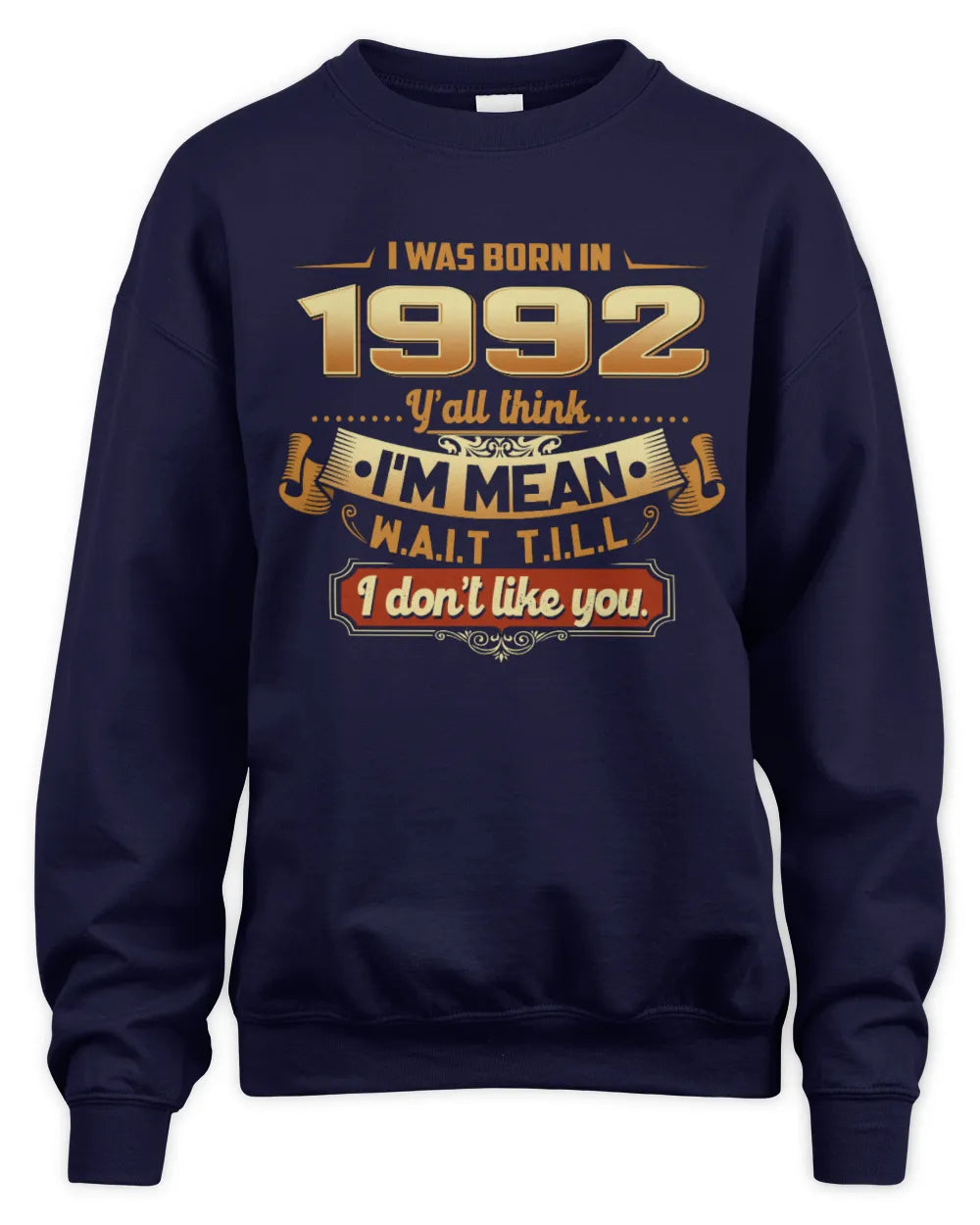 1992 HH89-K2 – Funny Birth Year Attitude Quote T-Shirt - Unisex Sweatshirt - Navy