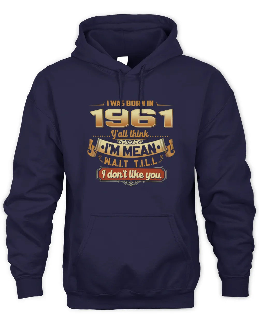 1961 HH89-K2 – Funny Birth Year Attitude Quote T-Shirt - Unisex Hoodie - Navy