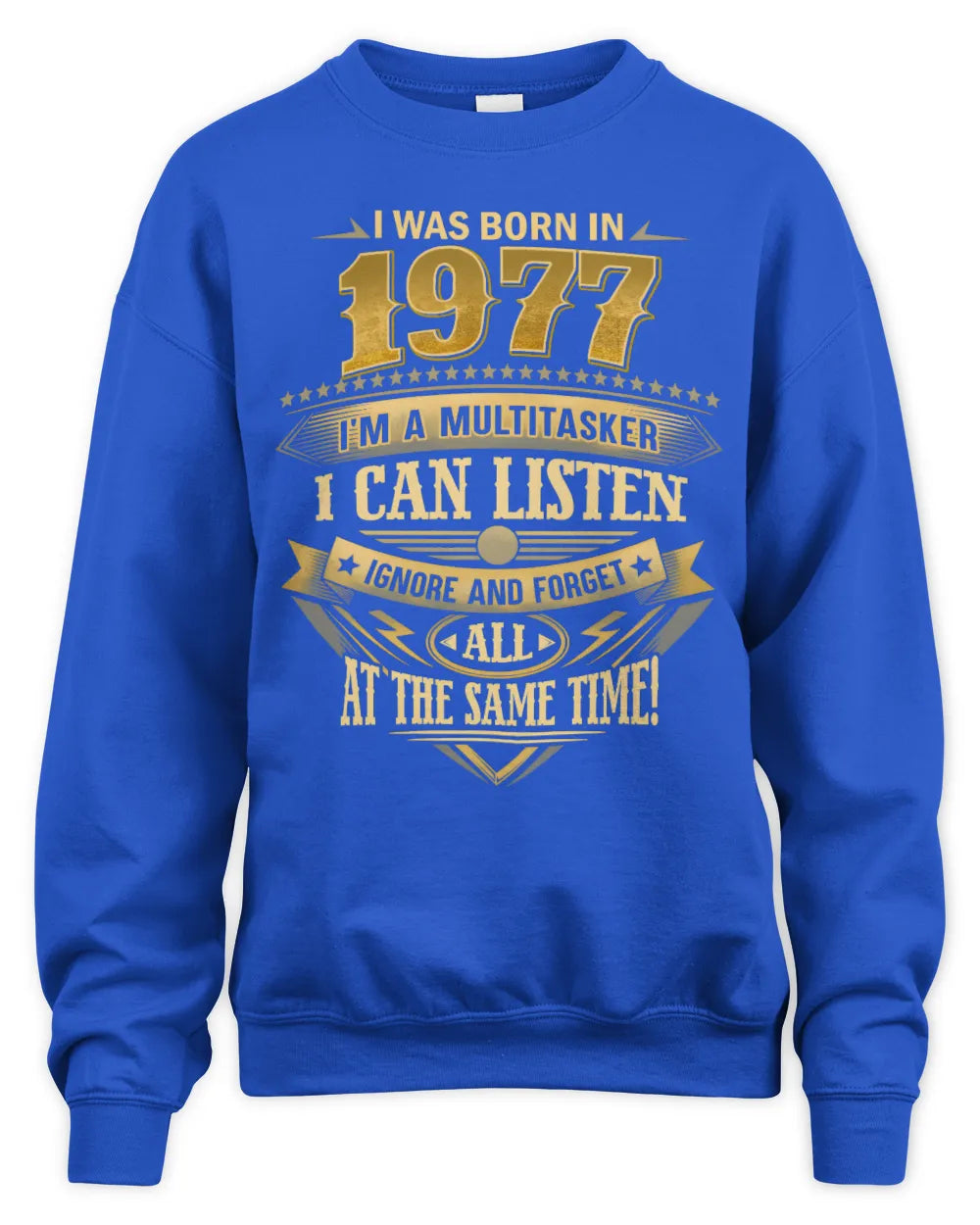 1977 HH89-K2 – Funny Birth Year Multitasker Quote T-Shirt - Unisex Sweatshirt - Royal