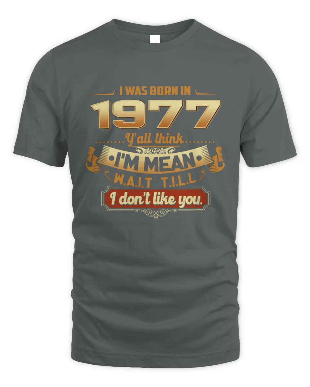 1977 HH89-K2 – Funny Birth Year Attitude Quote T-Shirt - Unisex Standard T-Shirt - Charcoal