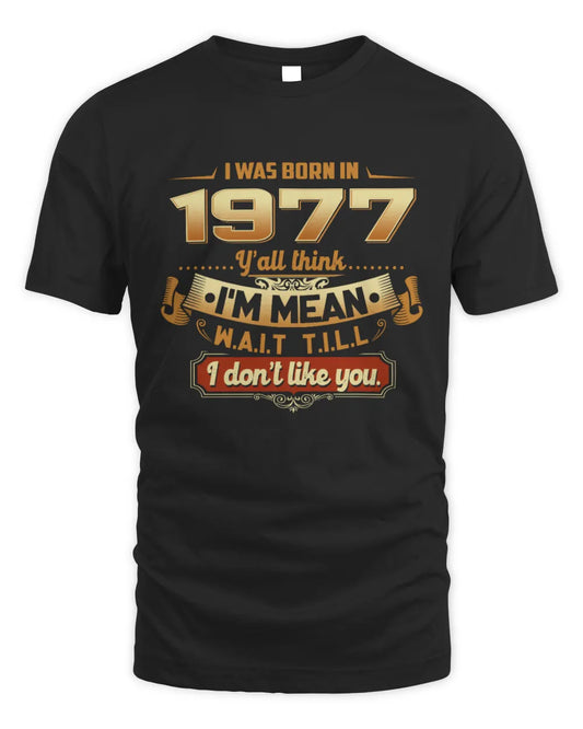 1977 HH89-K2 – Funny Birth Year Attitude Quote T-Shirt - Unisex Standard T-Shirt - Black