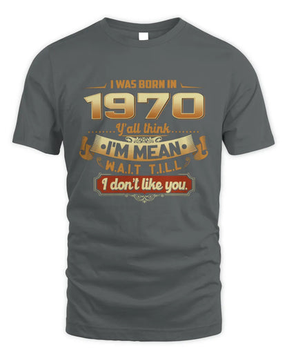 1970 HH89-K2 – Funny Birth Year Attitude Quote T-Shirt - Unisex Standard T-Shirt - Charcoal