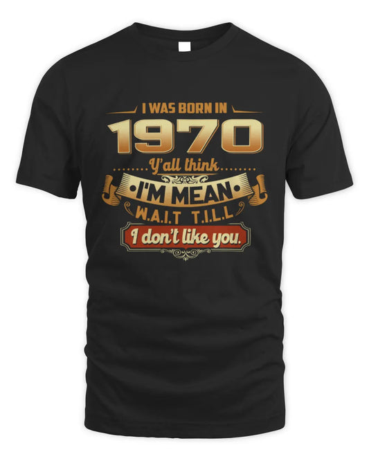 1970 HH89-K2 – Funny Birth Year Attitude Quote T-Shirt - Unisex Standard T-Shirt - Black