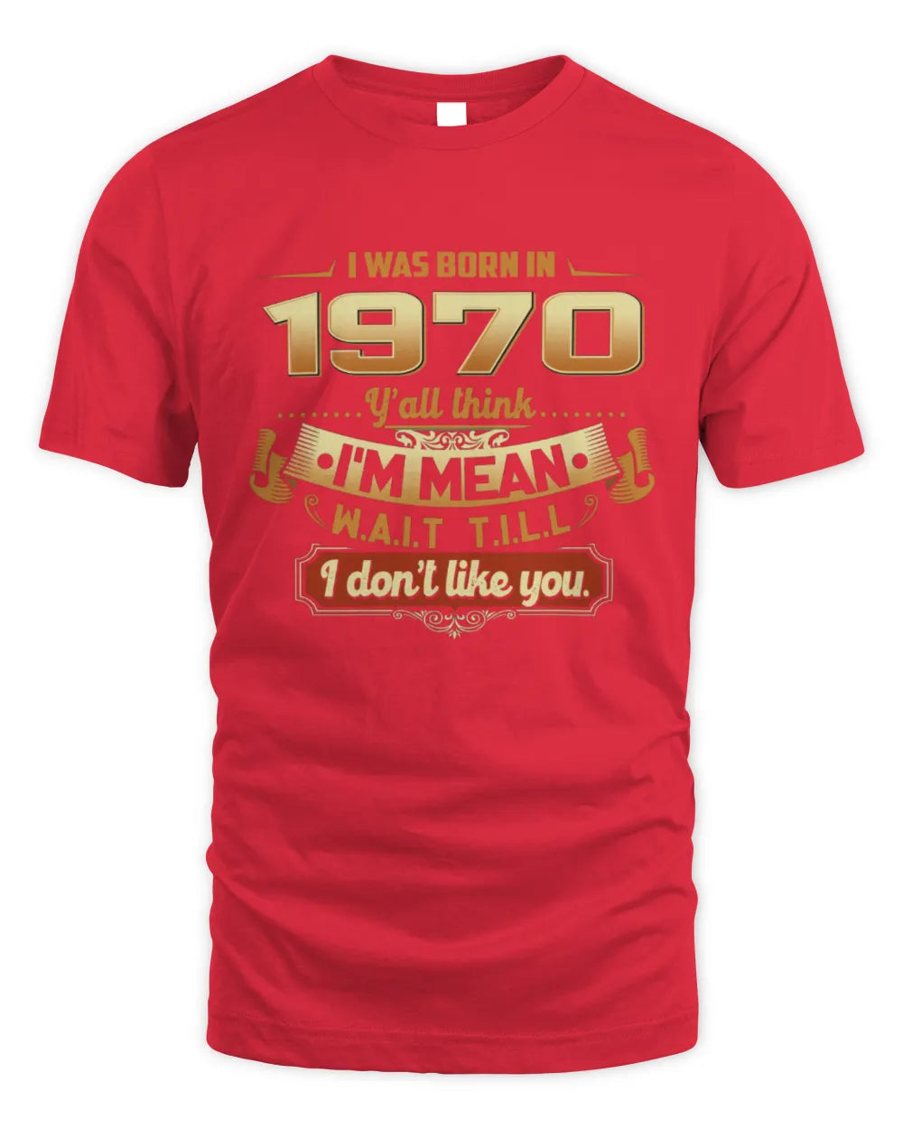 1970 HH89-K2 – Funny Birth Year Attitude Quote T-Shirt - Unisex Standard T-Shirt - Red