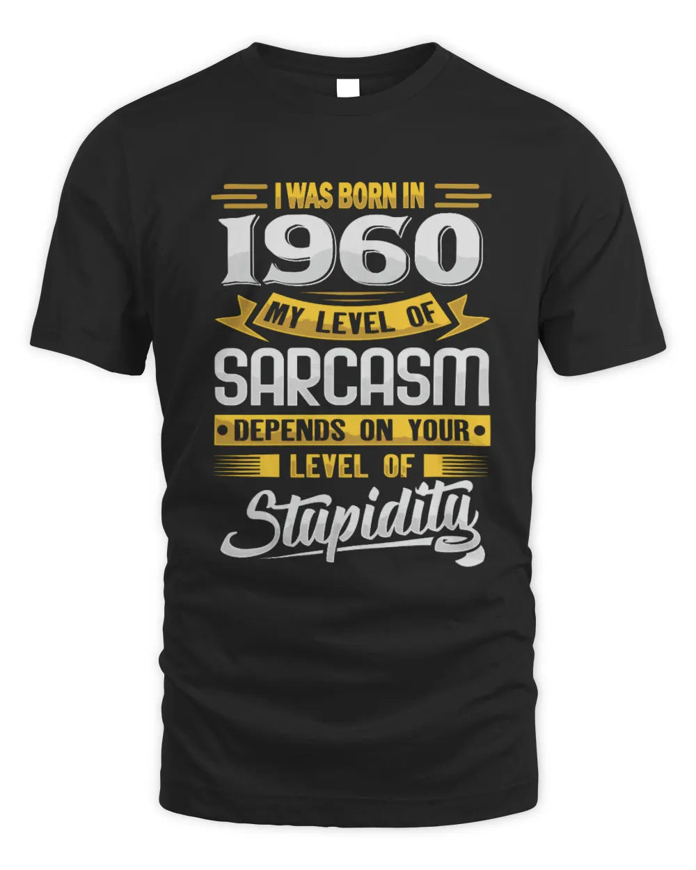 1960 HH88-K2 – Funny Birth Year Sarcasm Quote T-Shirt - Unisex Standard T-Shirt - Black