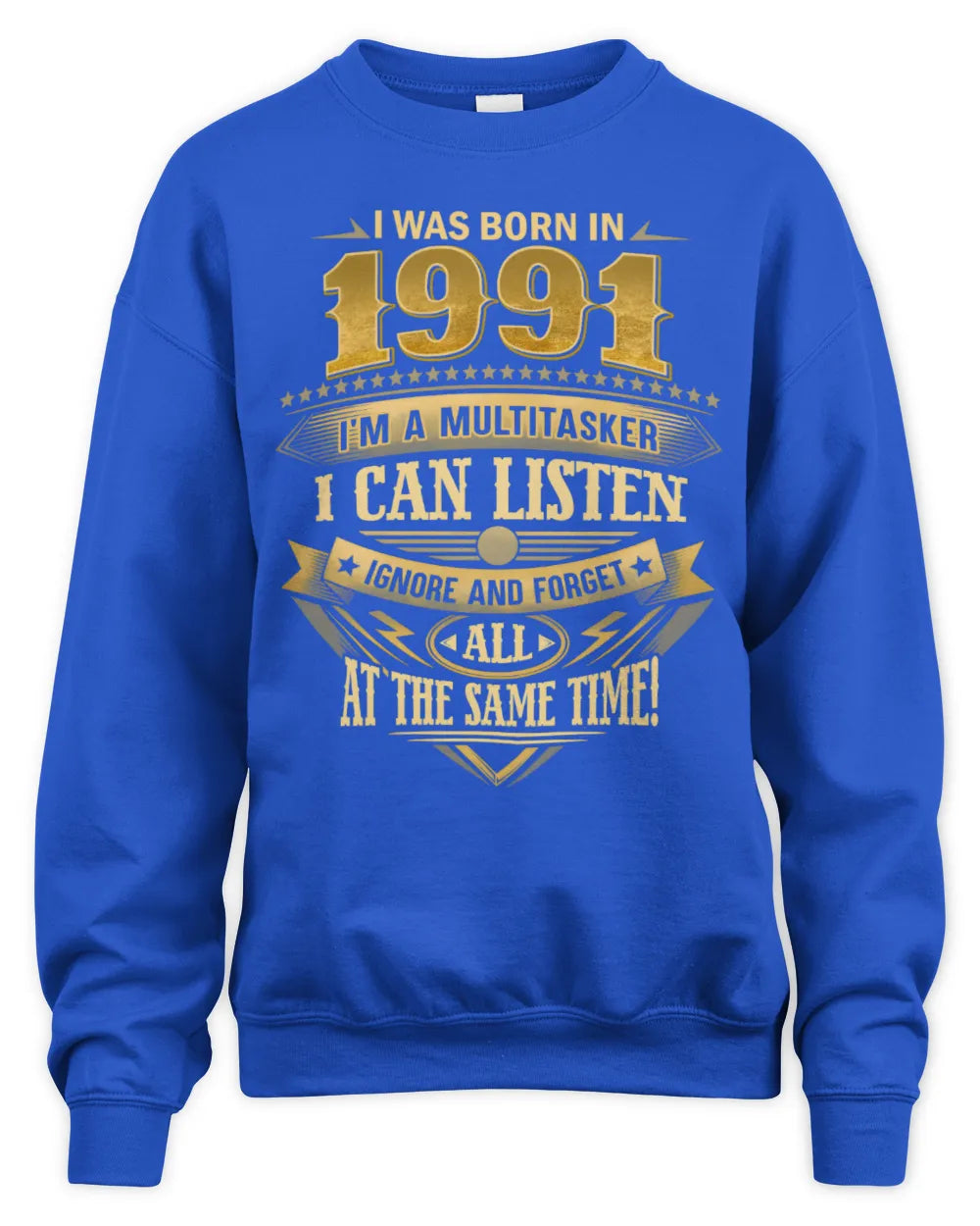 1991 HH89-K2 – Funny Birth Year Multitasker Quote T-Shirt - Unisex Sweatshirt - Royal