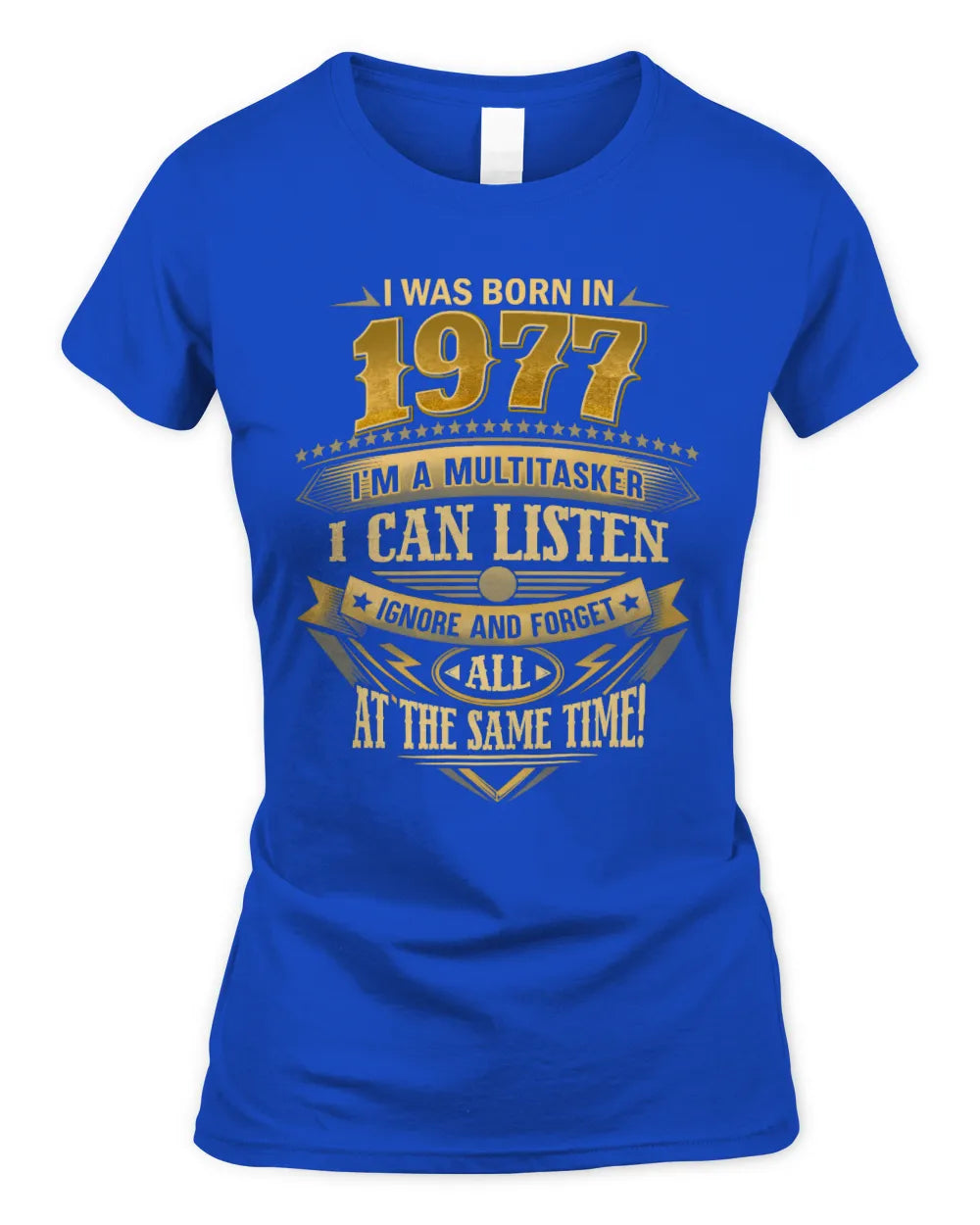 1977 HH89-K2 – Funny Birth Year Multitasker Quote T-Shirt - Women's Standard T-Shirt - Royal