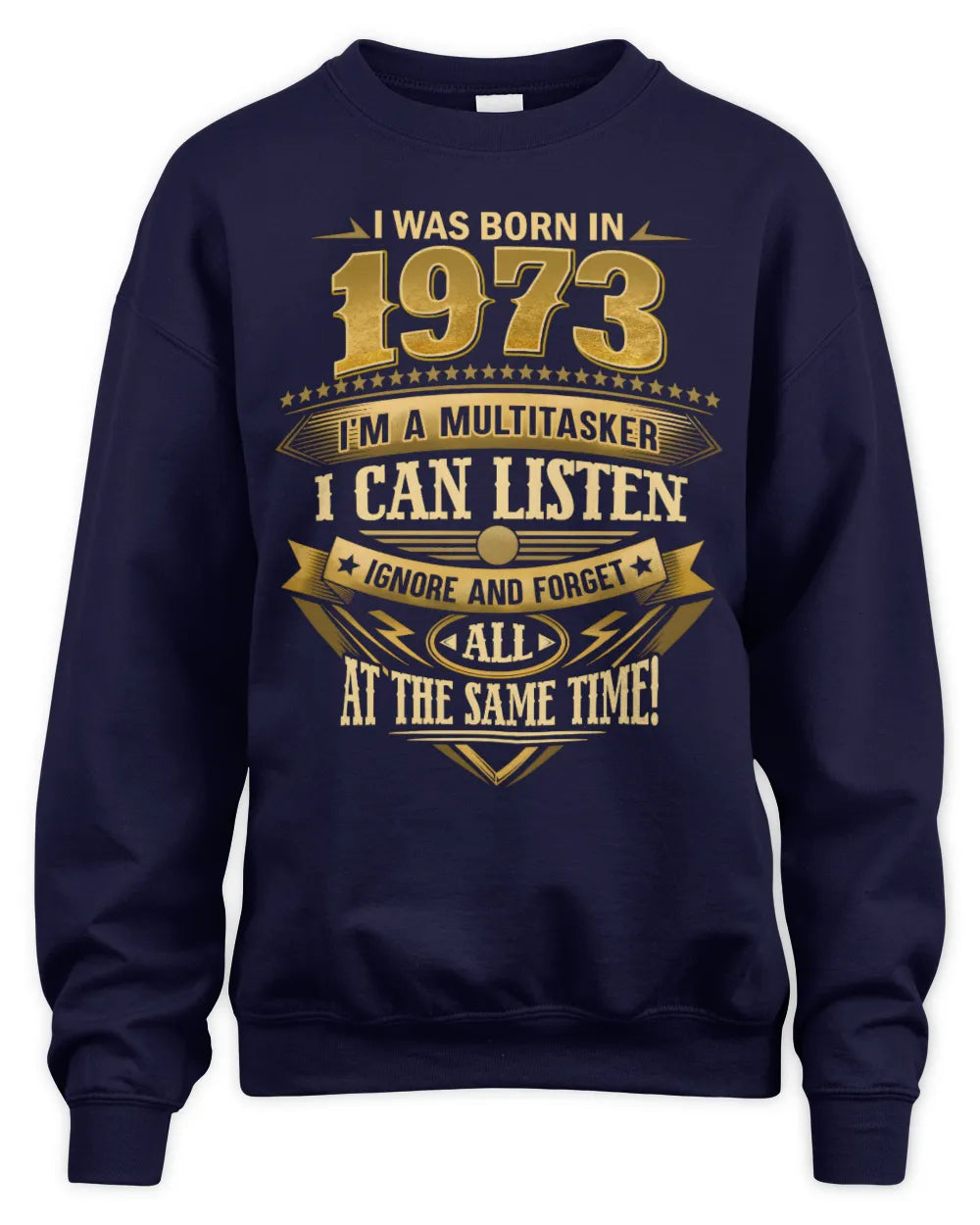 1973 HH89-K2 – Funny Birth Year Multitasker Quote T-Shirt - Unisex Sweatshirt - Navy