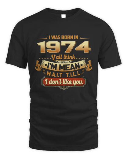 1974 HH89-K2 – Funny Birth Year Attitude Quote T-Shirt - Unisex Standard T-Shirt - Black