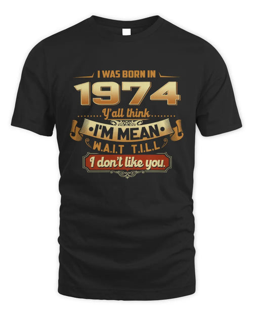 1974 HH89-K2 – Funny Birth Year Attitude Quote T-Shirt - Unisex Standard T-Shirt - Black