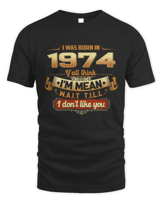 1974 HH89-K2 – Funny Birth Year Attitude Quote T-Shirt - Unisex Standard T-Shirt - Black