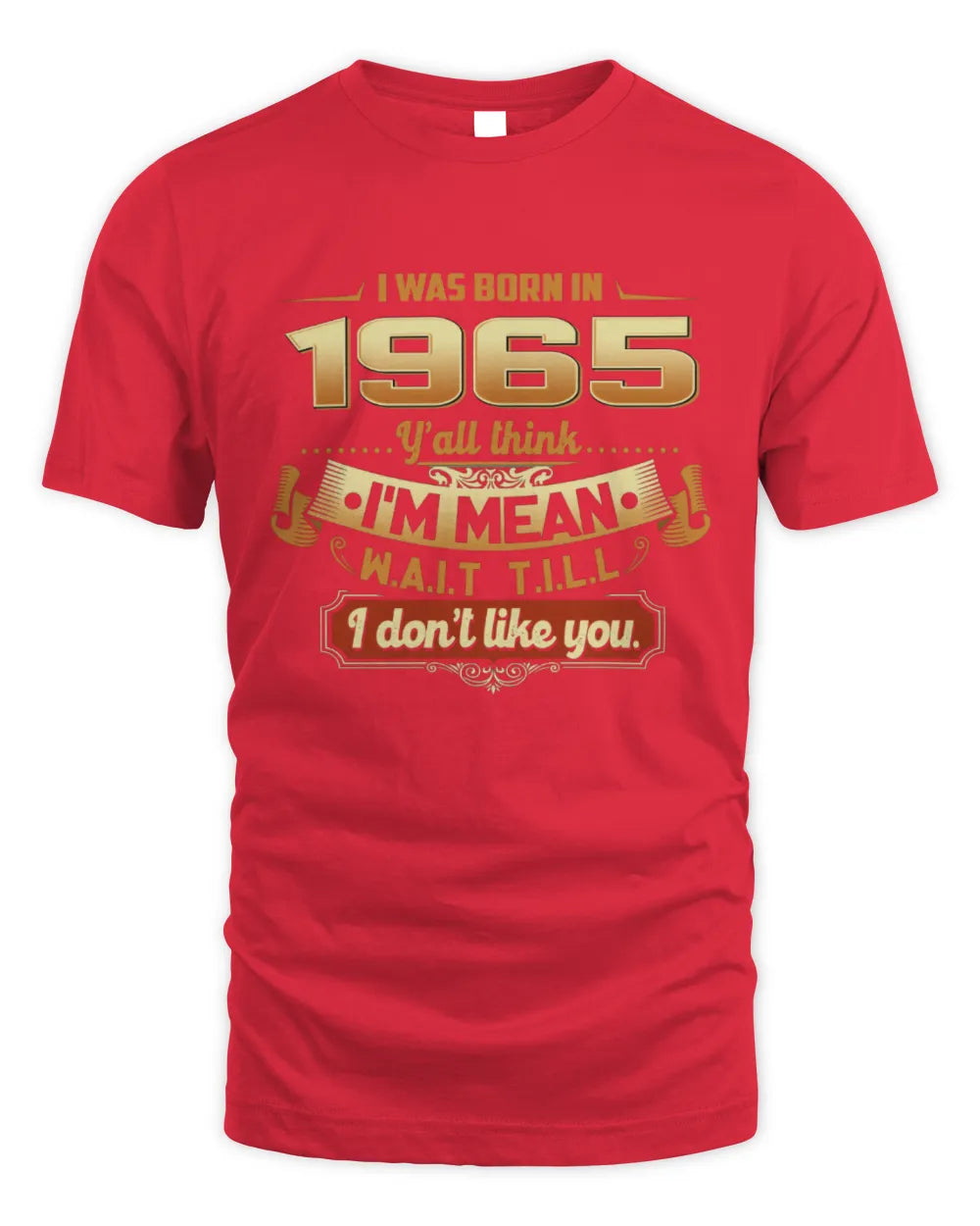 1965 HH89-K2 – Funny Birth Year Attitude Quote T-Shirt - Unisex Standard T-Shirt - Red