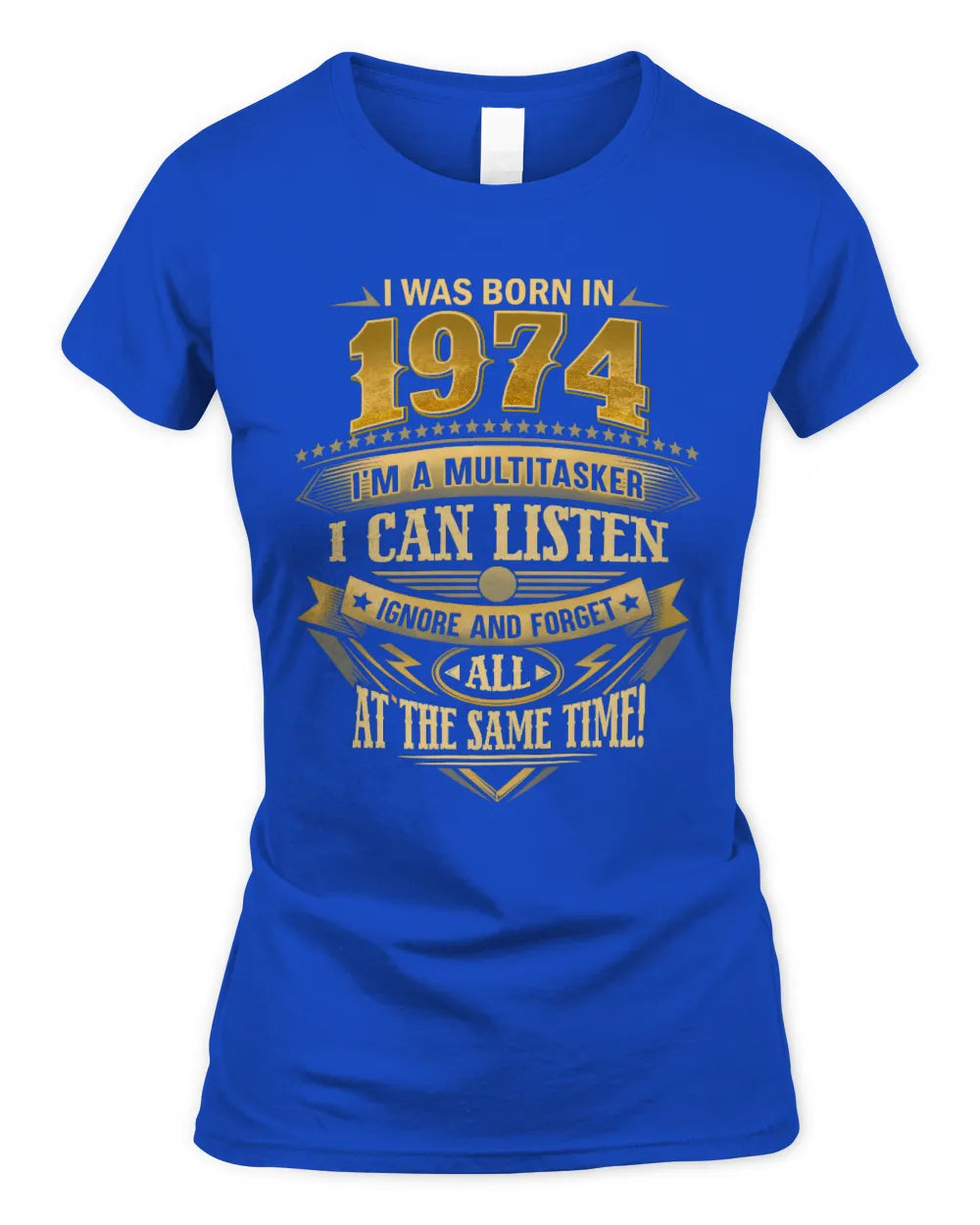 1974 HH89-K2 – Funny Birth Year Multitasker Quote T-Shirt - Women's Standard T-Shirt - Royal