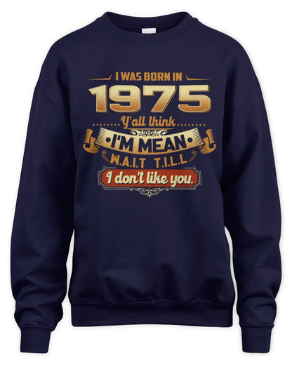 1975 HH89-K2 – Funny Birth Year Attitude Quote T-Shirt - Unisex Sweatshirt - Navy
