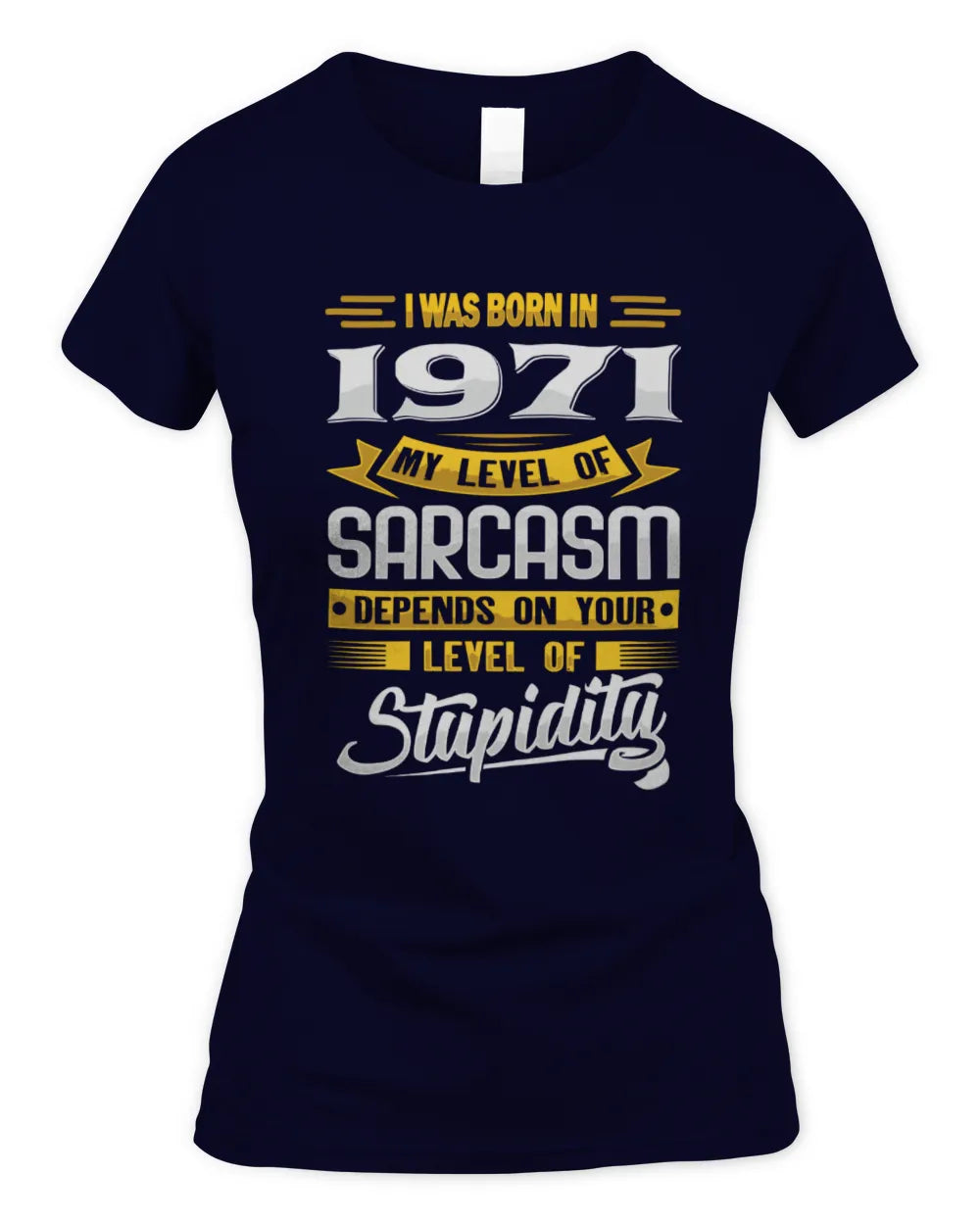 1971 HH88-K2 – Funny Birth Year Sarcasm Quote T-Shirt - Women's Standard T-Shirt - Navy