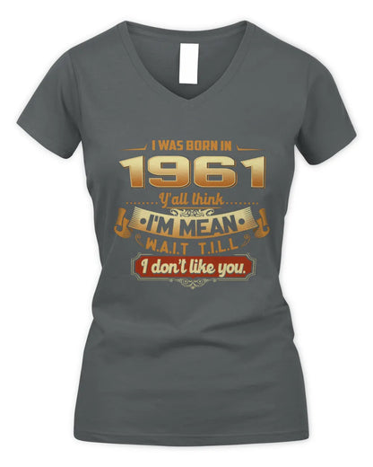 1961 HH89-K2 – Funny Birth Year Attitude Quote T-Shirt - Women's V-Neck T-Shirt - Charcoal