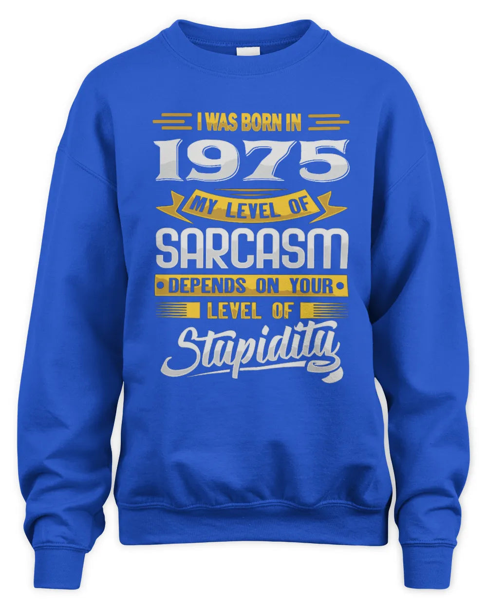 1975 HH88-K2 – Funny Birth Year Sarcasm Quote T-Shirt - Unisex Sweatshirt - Royal