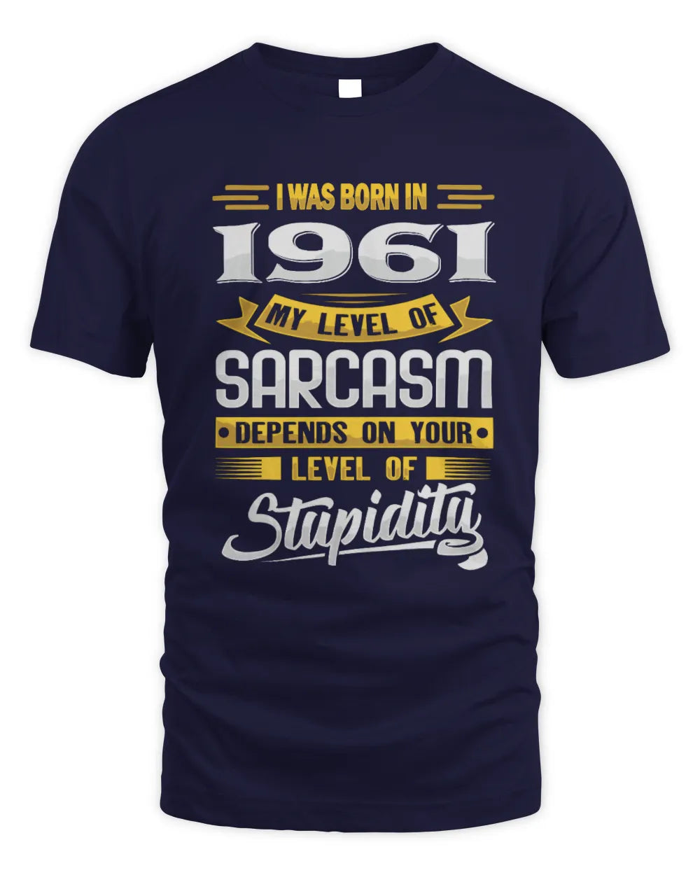 1961 HH88-K2 – Funny Birth Year Sarcasm Quote T-Shirt - Unisex Standard T-Shirt - Navy
