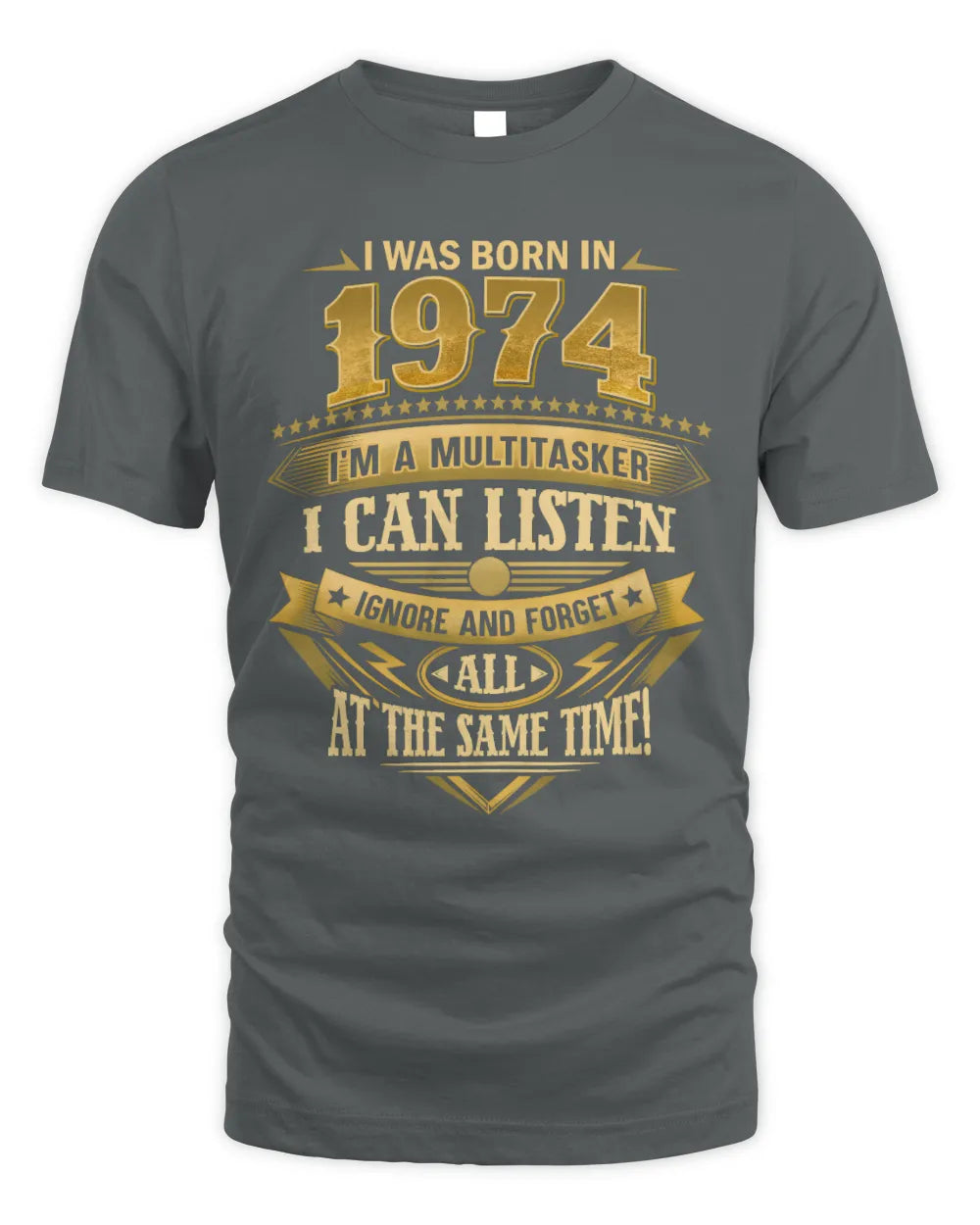 1974 HH89-K2 – Funny Birth Year Multitasker Quote T-Shirt - Unisex Standard T-Shirt - Charcoal