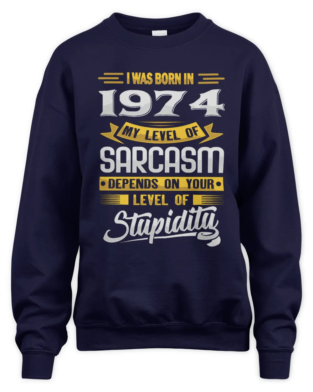1974 HH88-K2 – Funny Birth Year Sarcasm Quote T-Shirt - Unisex Sweatshirt - Navy