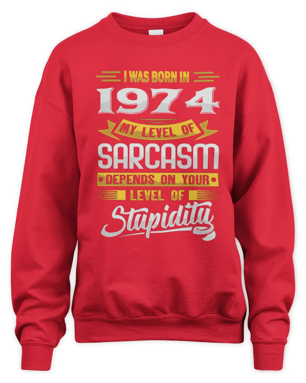 1974 HH88-K2 – Funny Birth Year Sarcasm Quote T-Shirt - Unisex Sweatshirt - Red
