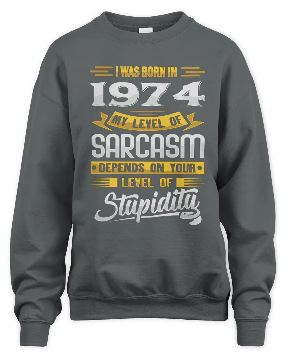 1974 HH88-K2 – Funny Birth Year Sarcasm Quote T-Shirt - Unisex Sweatshirt - Charcoal