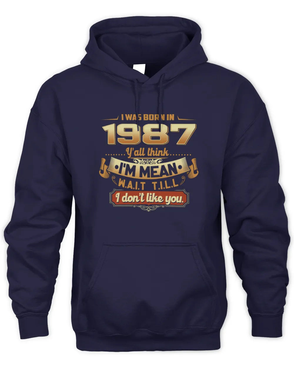 1987 HH89-K2 – Funny Birth Year Attitude Quote T-Shirt - Unisex Hoodie - Navy