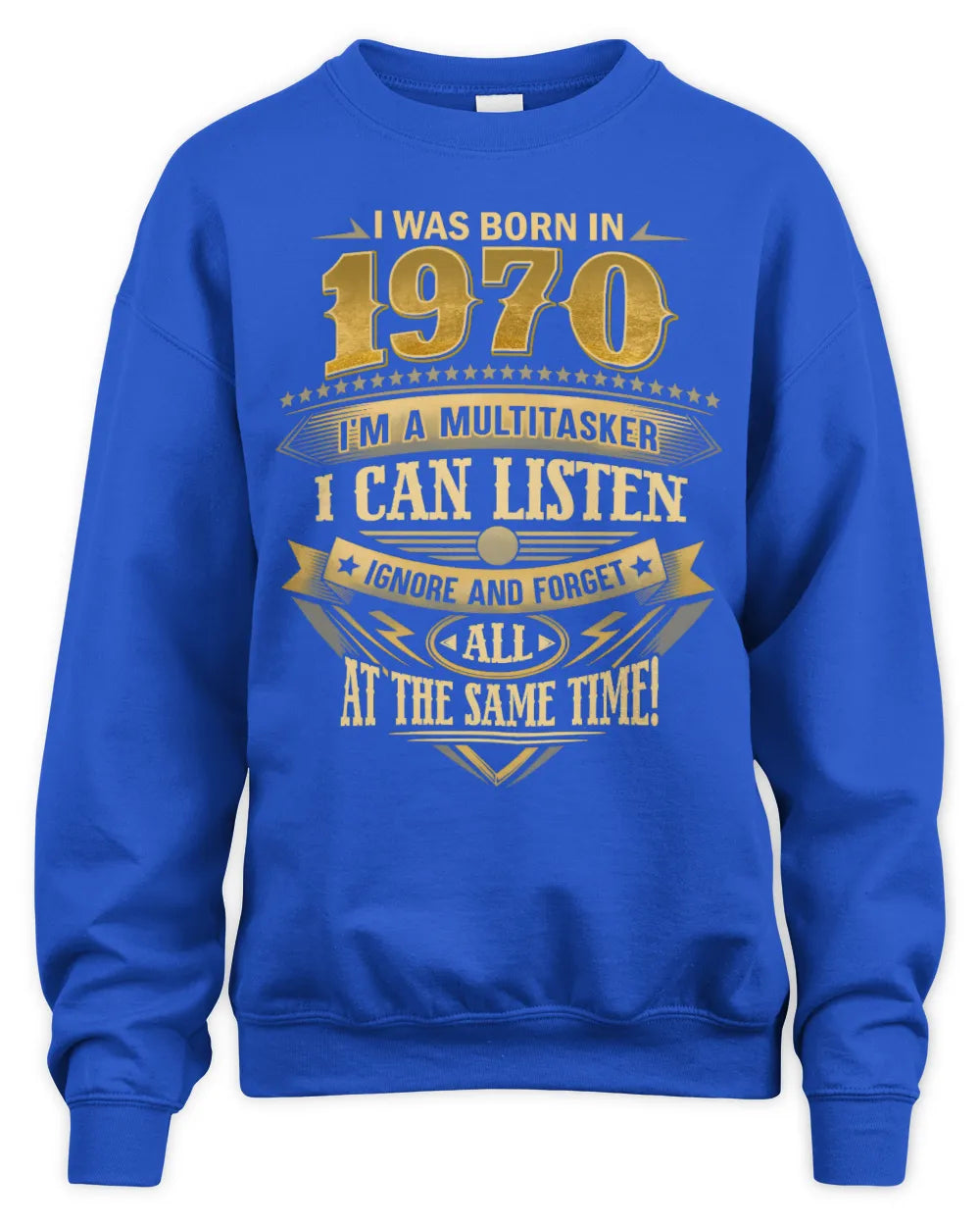 1970 HH89-K2 – Funny Birth Year Multitasker Quote T-Shirt - Unisex Sweatshirt - Royal