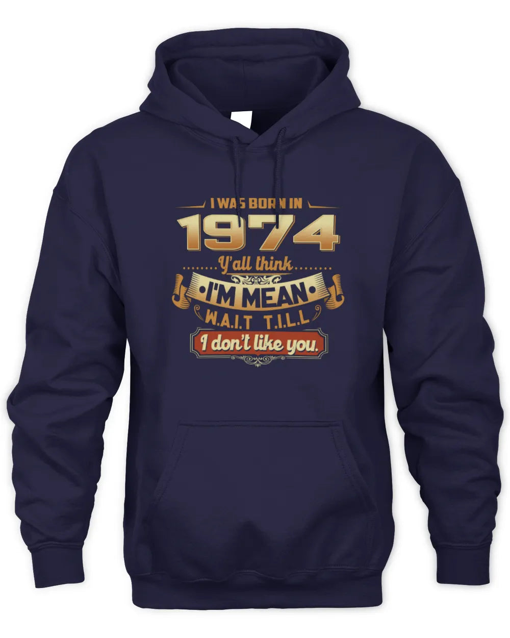 1974 HH89-K2 – Funny Birth Year Attitude Quote T-Shirt - Unisex Hoodie - Navy