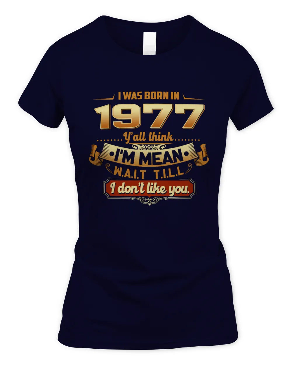 1977 HH89-K2 – Funny Birth Year Attitude Quote T-Shirt - Women's Standard T-Shirt - Navy