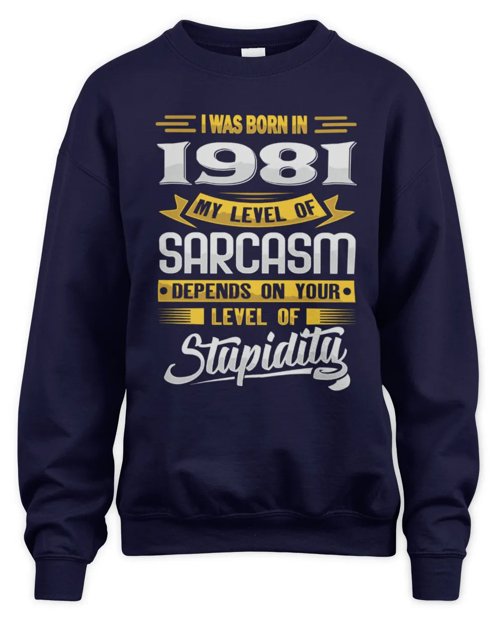 1981 HH88-K2 – Funny Birth Year Sarcasm Quote T-Shirt - Unisex Sweatshirt - Navy