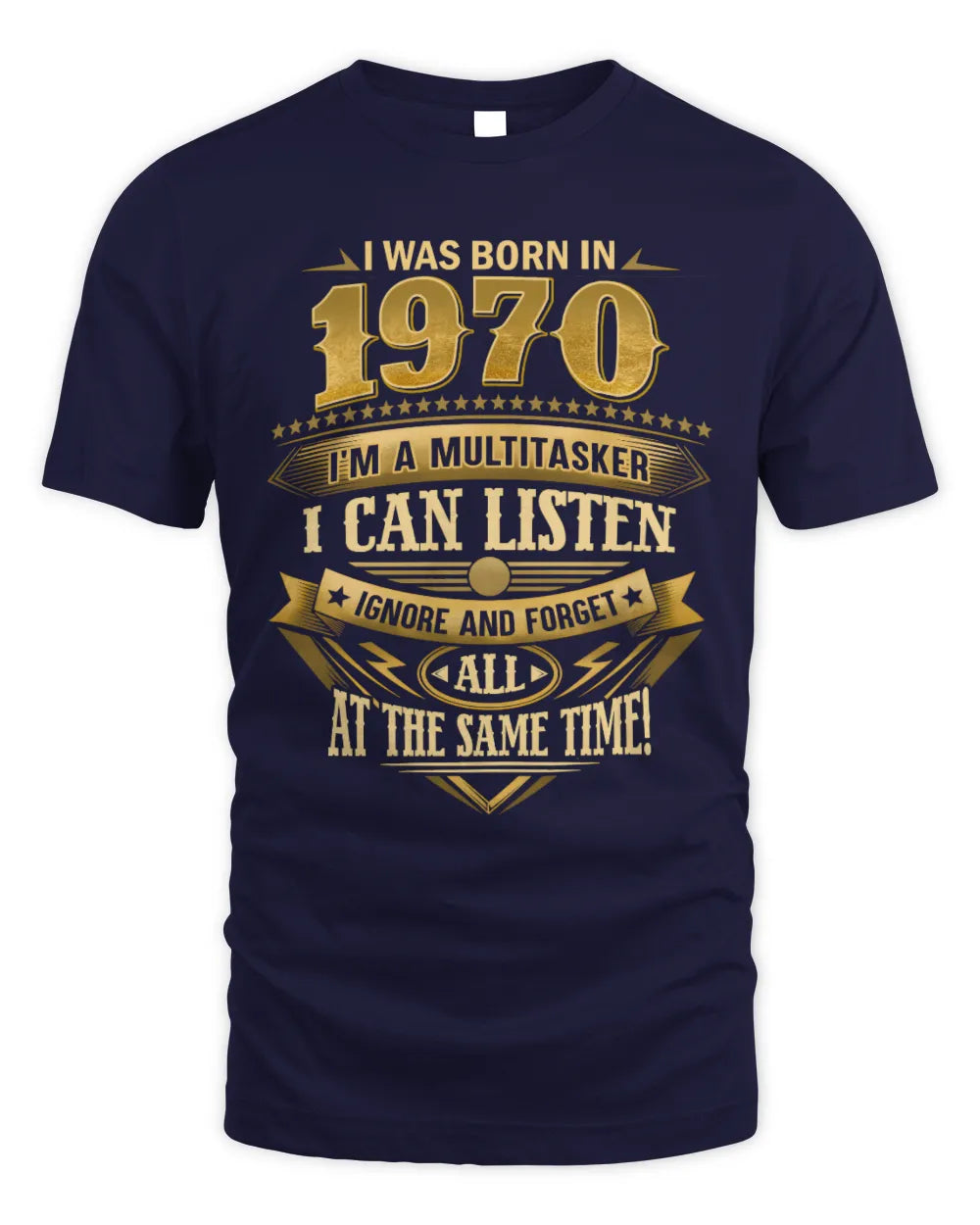 1970 HH89-K2 – Funny Birth Year Multitasker Quote T-Shirt - Unisex Standard T-Shirt - Navy