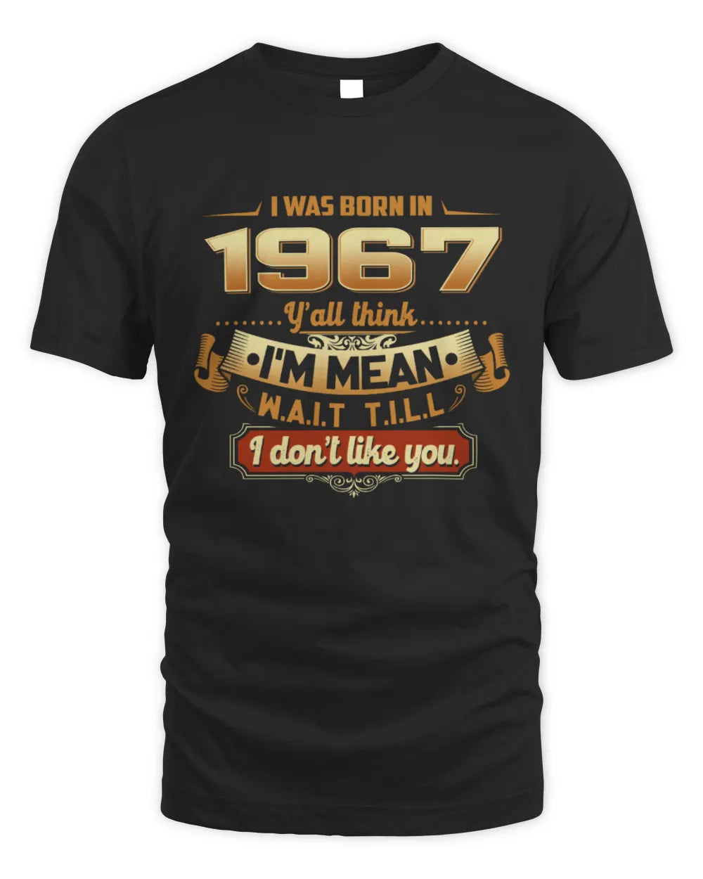 1967 HH89-K2 – Funny Birth Year Attitude Quote T-Shirt - Unisex Standard T-Shirt - Black