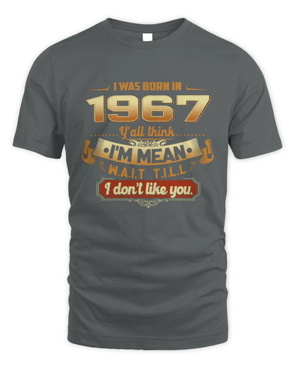 1967 HH89-K2 – Funny Birth Year Attitude Quote T-Shirt - Unisex Standard T-Shirt - Charcoal