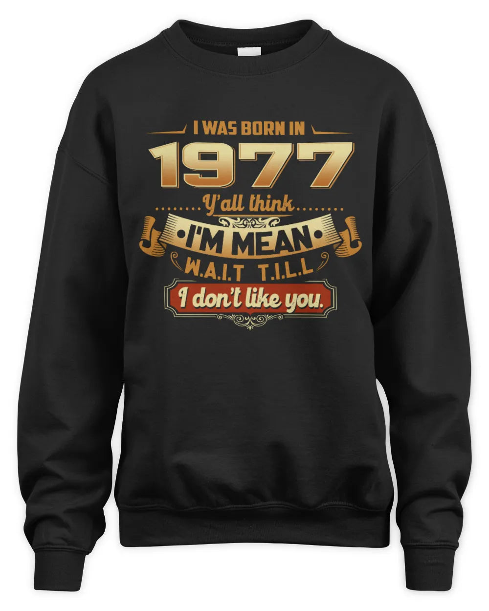 1977 HH89-K2 – Funny Birth Year Attitude Quote T-Shirt - Unisex Sweatshirt - Black
