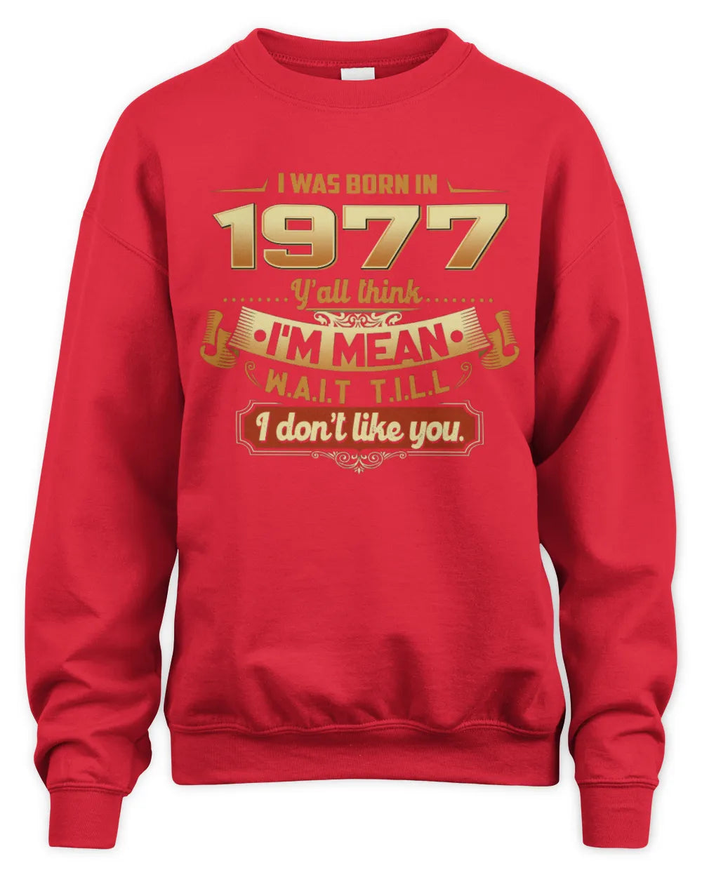1977 HH89-K2 – Funny Birth Year Attitude Quote T-Shirt - Unisex Sweatshirt - Red