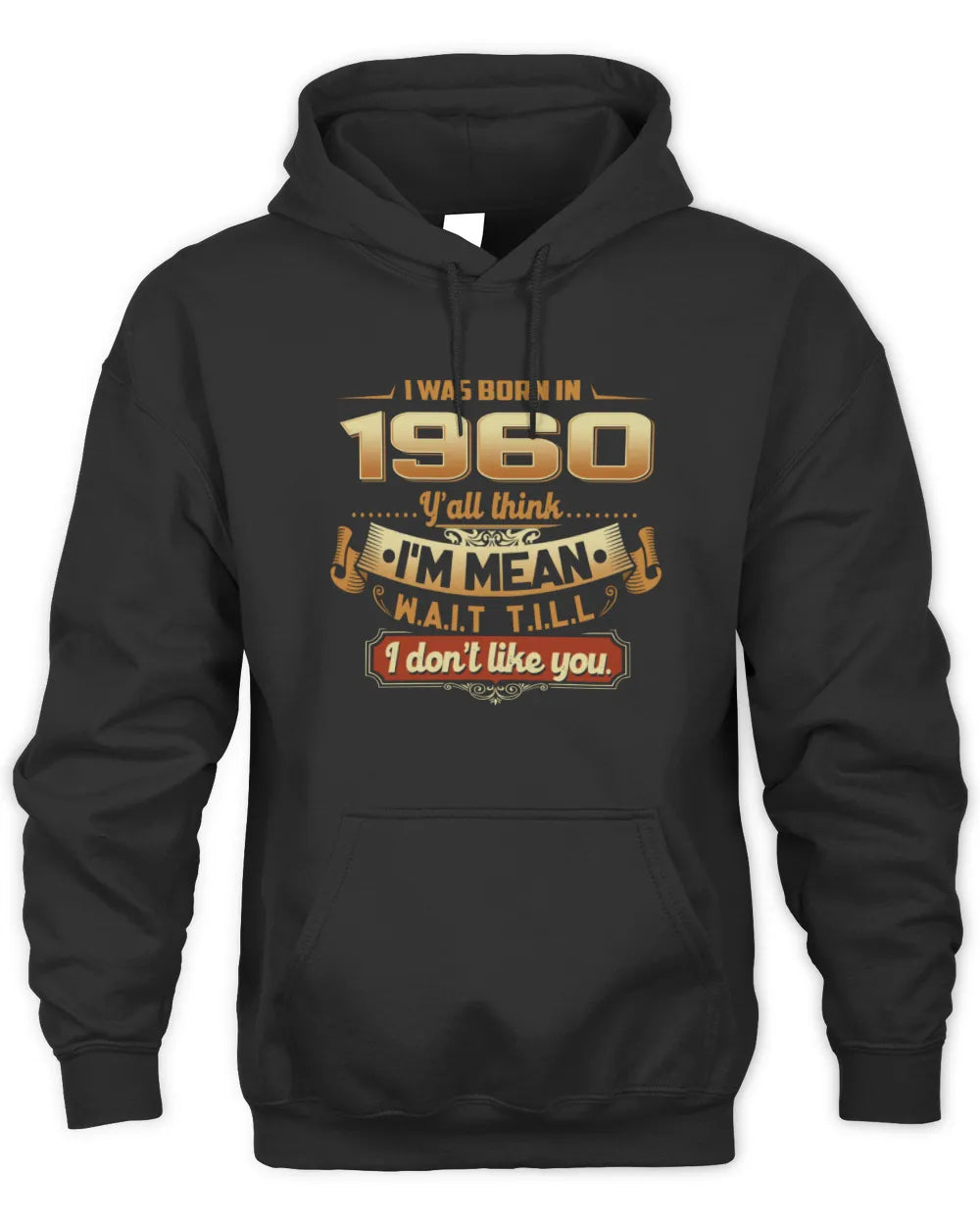 1960 HH89-K2 – Funny Birth Year Attitude Quote T-Shirt - Unisex Hoodie - Black