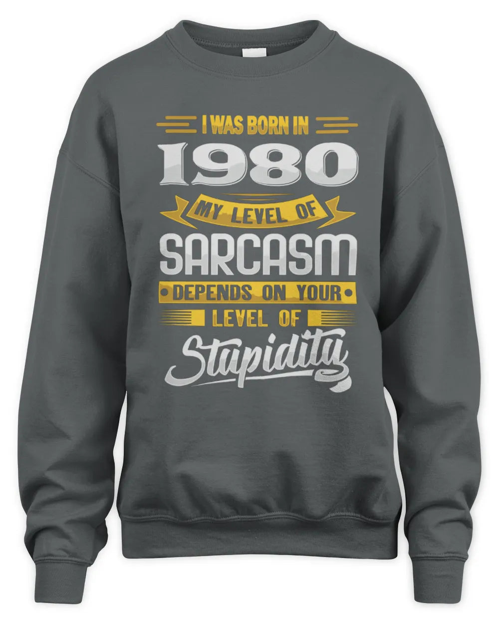 1980 HH88-K2 – Funny Birth Year Sarcasm Quote T-Shirt - Unisex Sweatshirt - Charcoal