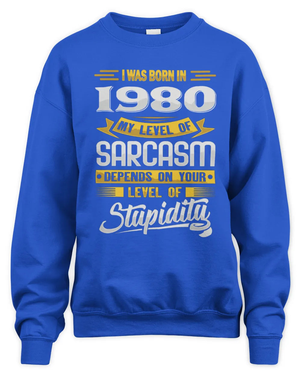 1980 HH88-K2 – Funny Birth Year Sarcasm Quote T-Shirt - Unisex Sweatshirt - Royal
