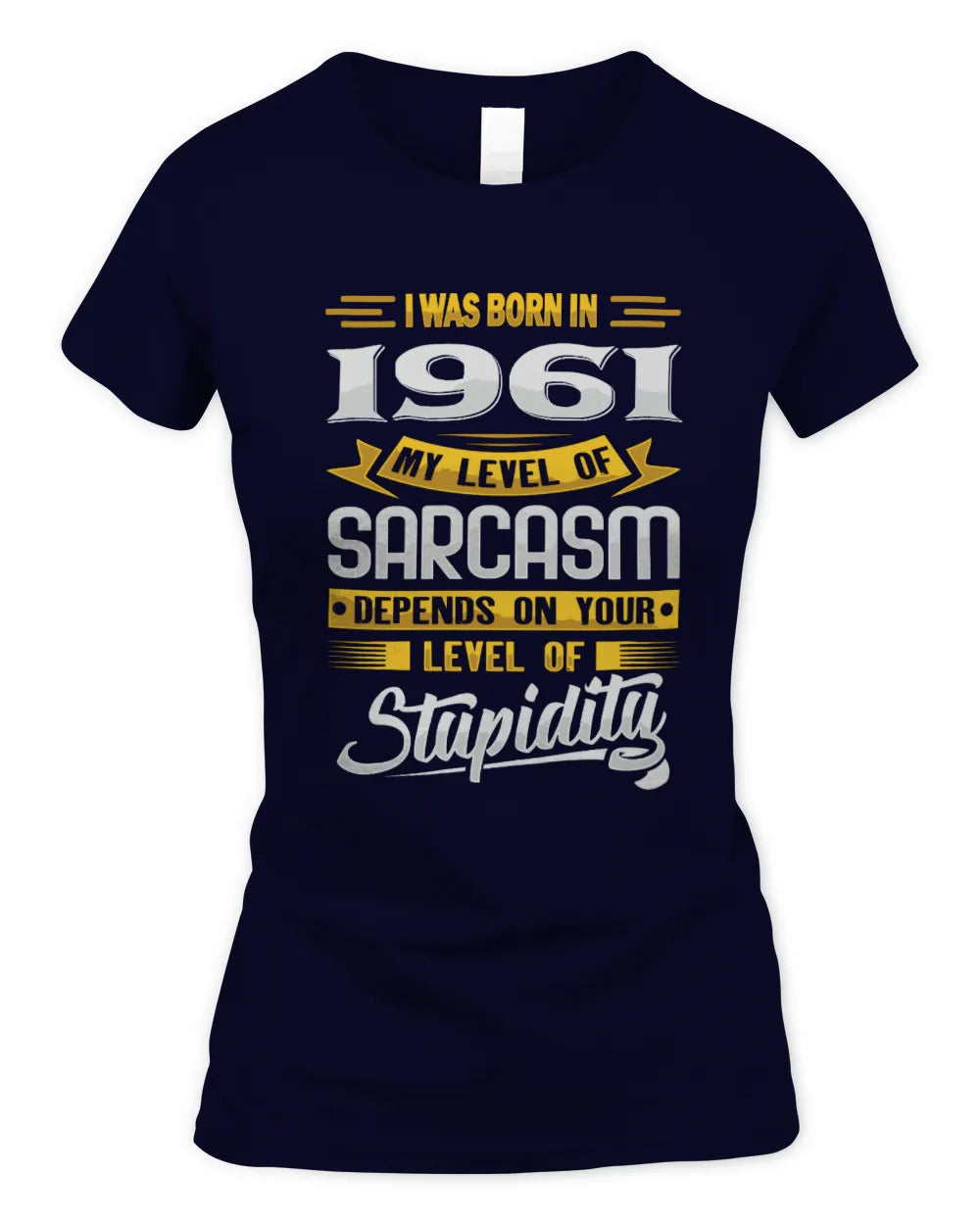 1961 HH88-K2 – Funny Birth Year Sarcasm Quote T-Shirt - Women's Standard T-Shirt - Navy