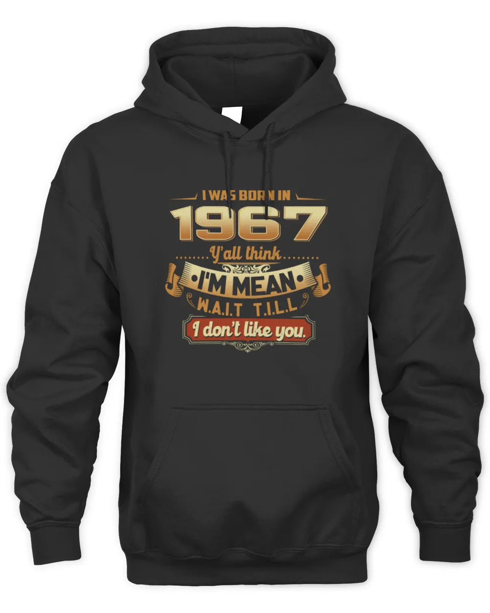 1967 HH89-K2 – Funny Birth Year Attitude Quote T-Shirt - Unisex Hoodie - Black