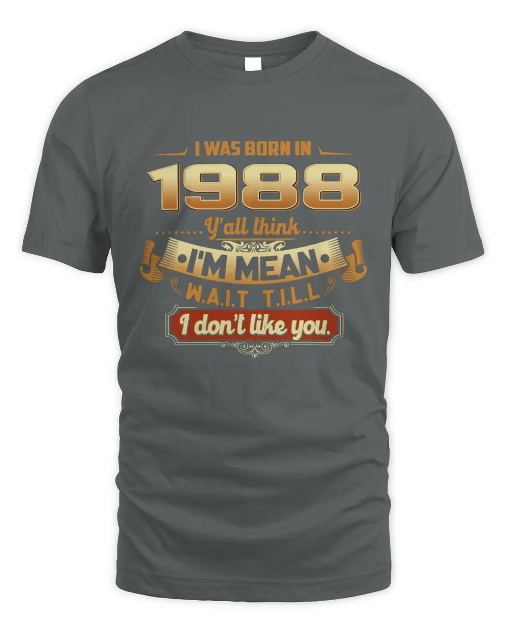 1988 HH89-K2 – Funny Birth Year Attitude Quote T-Shirt - Unisex Standard T-Shirt - Charcoal