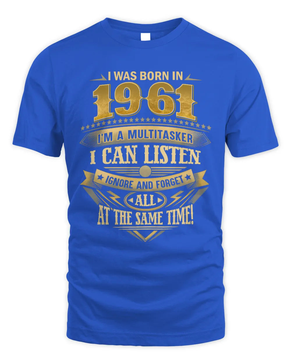 1961 HH89-K2 – Funny Birth Year Multitasker Quote T-Shirt - Unisex Standard T-Shirt - Royal